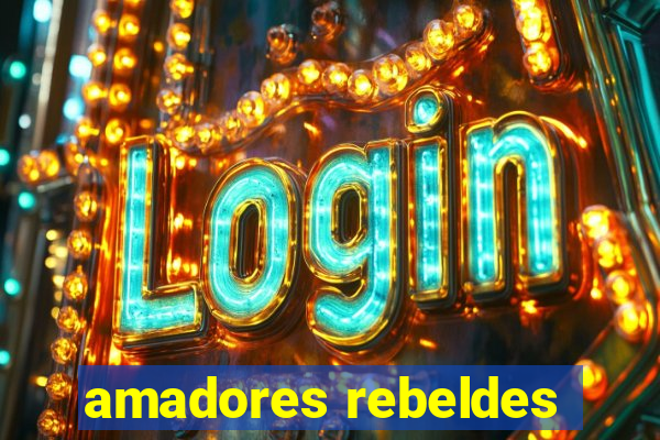 amadores rebeldes